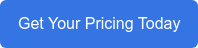 Get Your Pricing Today