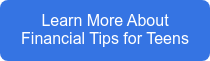 Learn More About Financial Tips for Teens