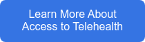 Learn More About Access to Telehealth