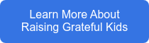 Learn More About Raising Grateful Kids