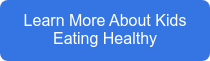 Learn More About Kids Eating Healthy