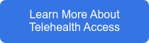 Learn More About Telehealth Access