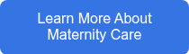 Learn More About Maternity Care