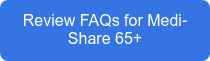 Review FAQs for Medi-Share 65+
