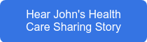Hear John's Health Care Sharing Story