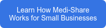 Learn How Medi-Share Works for Small Businesses