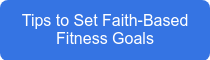 Tips to Set Faith-Based Fitness Goals